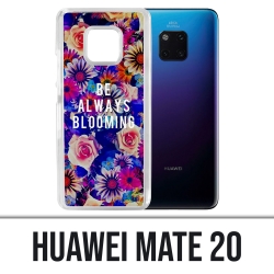 Coque Huawei Mate 20 - Be Always Blooming