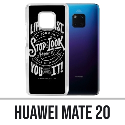 Coque Huawei Mate 20 - Citation Life Fast Stop Look Around