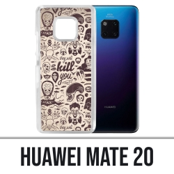 Coque Huawei Mate 20 - Vilain Kill You