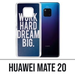 Custodia Huawei Mate 20 - Work Hard Dream Big