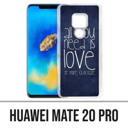 Huawei Mate 20 PRO Hülle - Alles was Sie brauchen ist Schokolade