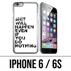 Coque iPhone 6 / 6S - Shit Will Happen