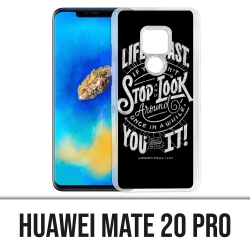 Coque Huawei Mate 20 PRO - Citation Life Fast Stop Look Around