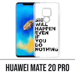 Huawei Mate 20 PRO case - Shit Will Happen
