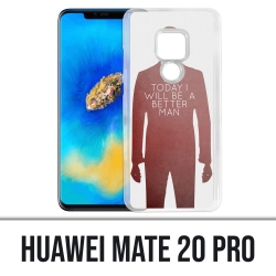 Custodia Huawei Mate 20 PRO: Today Better Man