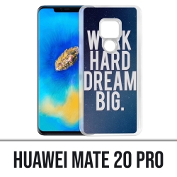 Huawei Mate 20 PRO Case - Arbeite hart Traum groß