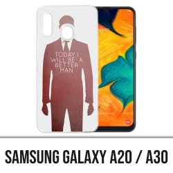 Coque Samsung Galaxy A20 / A30 - Today Better Man