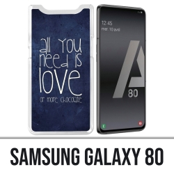 Samsung Galaxy A80 Hülle - Alles was Sie brauchen ist Schokolade