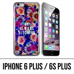 IPhone 6 Plus / 6S Plus Case - Be Always Blooming
