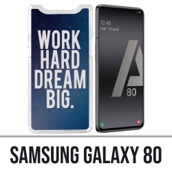 Samsung Galaxy A80 Hülle - Arbeite hart Traum groß