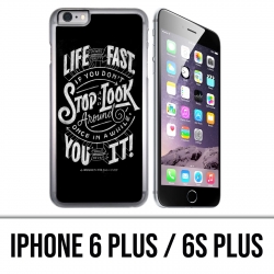 Coque iPhone 6 PLUS / 6S PLUS - Citation Life Fast Stop Look Around