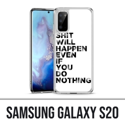 Coque Samsung Galaxy S20 - Shit Will Happen