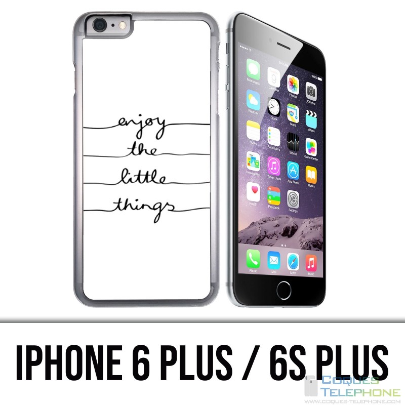 Coque iPhone 6 PLUS / 6S PLUS - Enjoy Little Things