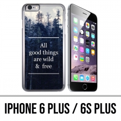 Coque iPhone 6 PLUS / 6S PLUS - Good Things Are Wild And Free