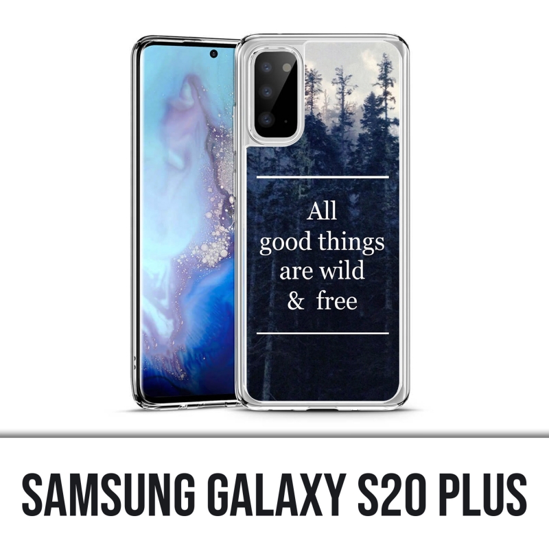 Funda Samsung Galaxy S20 Plus - Good Things Are Wild And Free