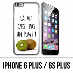 IPhone 6 Plus / 6S Plus Case - The Life Is Not A Kiwi