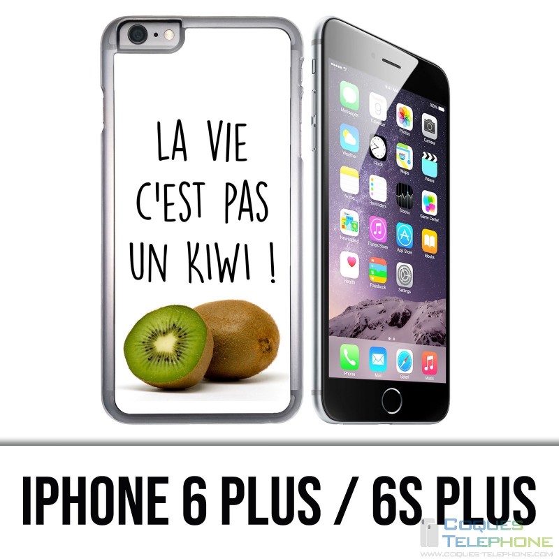 Coque iPhone 6 PLUS / 6S PLUS - La Vie Pas Un Kiwi