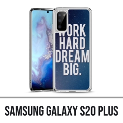 Samsung Galaxy S20 Plus case - Work Hard Dream Big