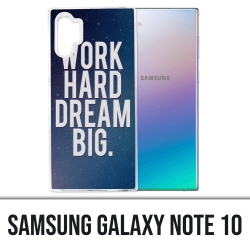 Samsung Galaxy Note 10 Case - Arbeite hart Traum groß