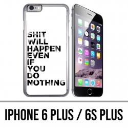 Coque iPhone 6 PLUS / 6S PLUS - Shit Will Happen