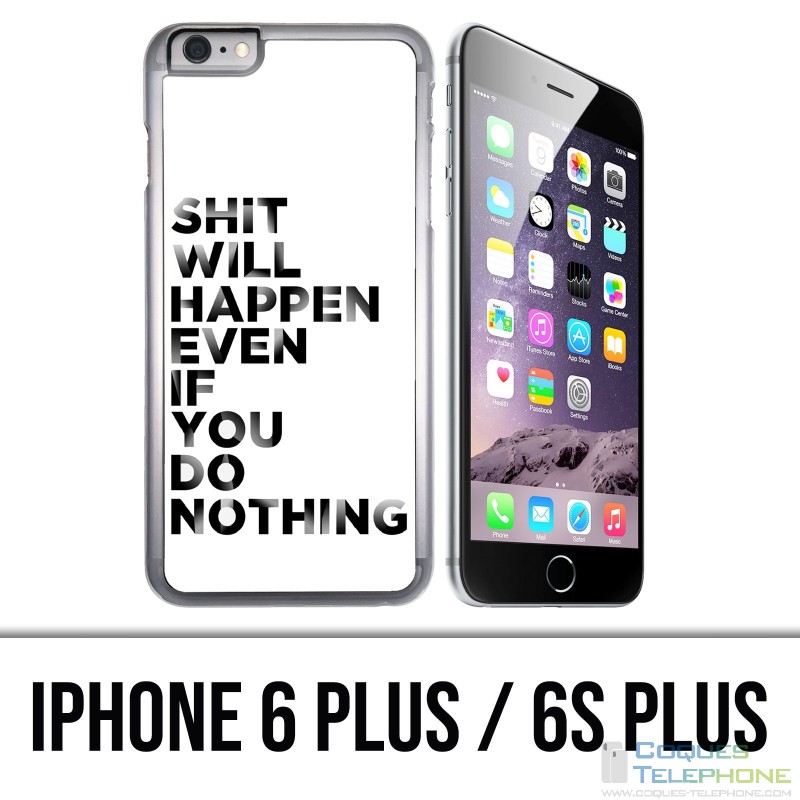 Coque iPhone 6 PLUS / 6S PLUS - Shit Will Happen