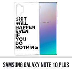 Coque Samsung Galaxy Note 10 Plus - Shit Will Happen