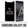 Samsung Galaxy A80 Hülle - Alles ist besser in schwarz