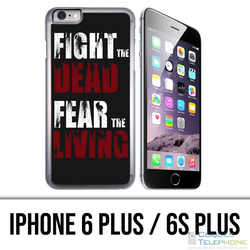 IPhone 6 Plus / 6S Plus Case - Walking Dead Fight The Dead Fear The Living