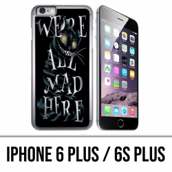 Coque iPhone 6 PLUS / 6S PLUS - Were All Mad Here Alice Au Pays Des Merveilles