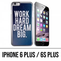 Funda para iPhone 6 Plus / 6S Plus - Work Hard Dream Big