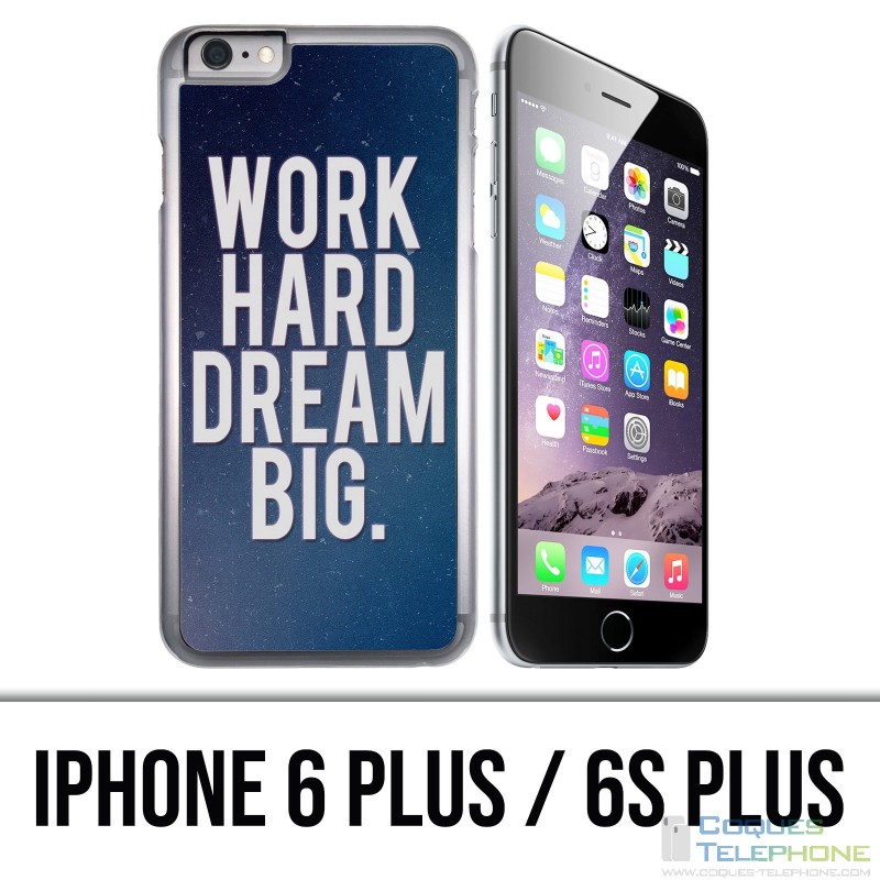 IPhone 6 Plus / 6S Plus Case - Work Hard Dream Big