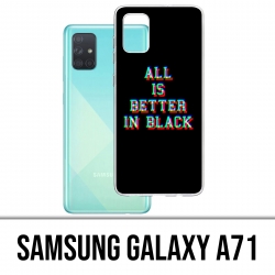 Samsung Galaxy A71 Case - All Is Better In Black