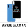 Samsung Galaxy A70 Case - Alles ist besser in Schwarz