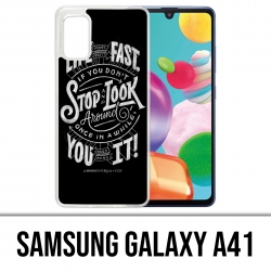 Samsung Galaxy A41 Case - Leben Fast Stop Schauen Sie sich um Zitat