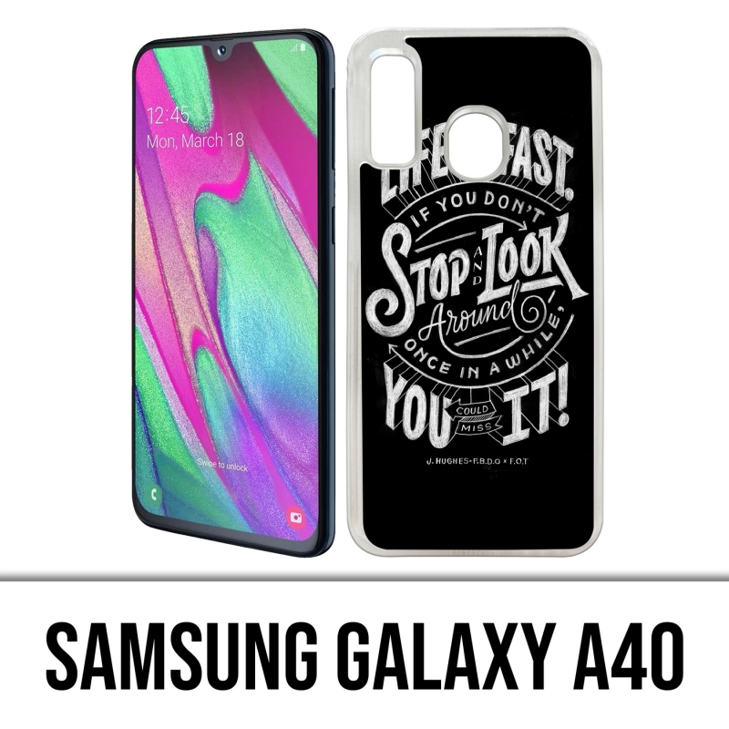Samsung Galaxy A40 Case - Leben Fast Stop Schauen Sie sich um Zitat