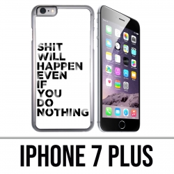 Coque iPhone 7 PLUS - Shit Will Happen