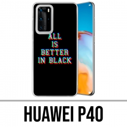 Huawei P40 Case - All Is Better In Black