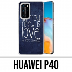 Huawei P40 Case - Alles was Sie brauchen ist Schokolade