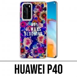 Funda Huawei P40 - Be Always Blooming