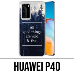 Huawei P40 Case - Good Things Are Wild And Free