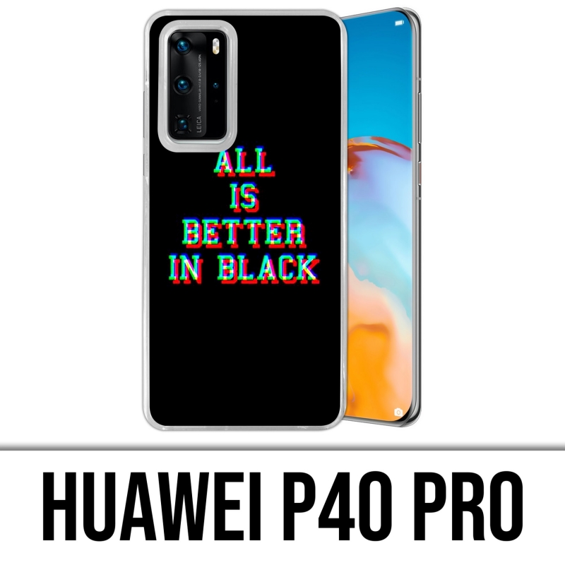 Huawei P40 PRO Case - All Is Better In Black