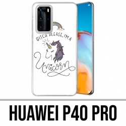 Coque Huawei P40 PRO - Bitch Please Unicorn Licorne