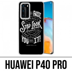 Huawei P40 PRO Case - Life Fast Stop Look Around Quote