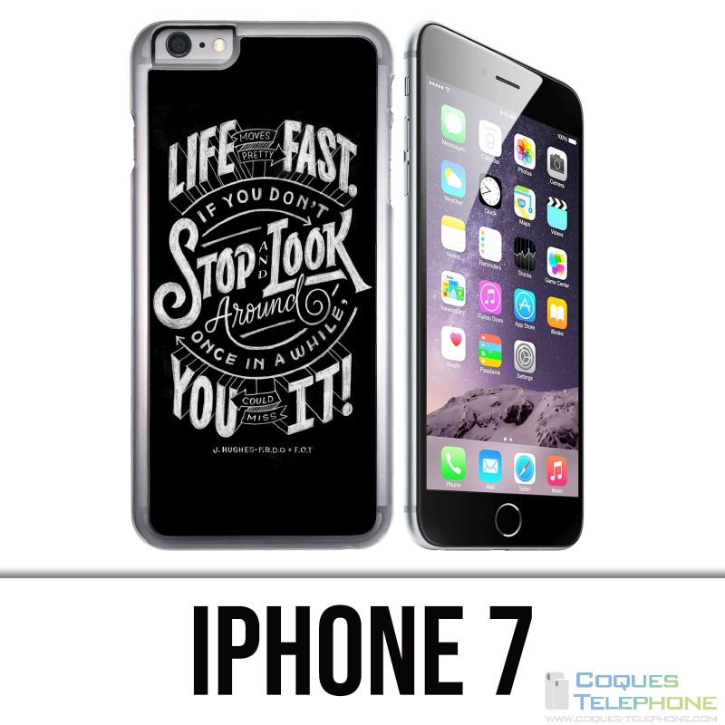Coque iPhone 7 - Citation Life Fast Stop Look Around