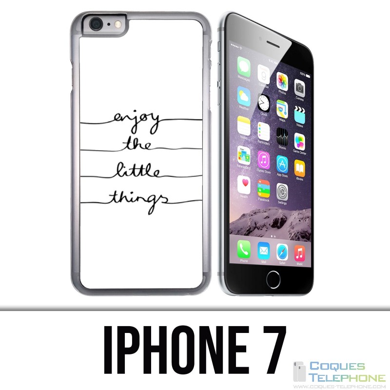 Coque iPhone 7 - Enjoy Little Things
