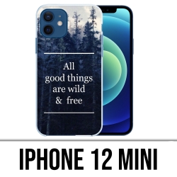 Coque iPhone 12 mini - Good Things Are Wild And Free