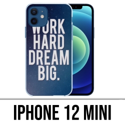 Coque iPhone 12 mini - Work Hard Dream Big