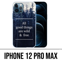 Coque iPhone 12 Pro Max - Good Things Are Wild And Free