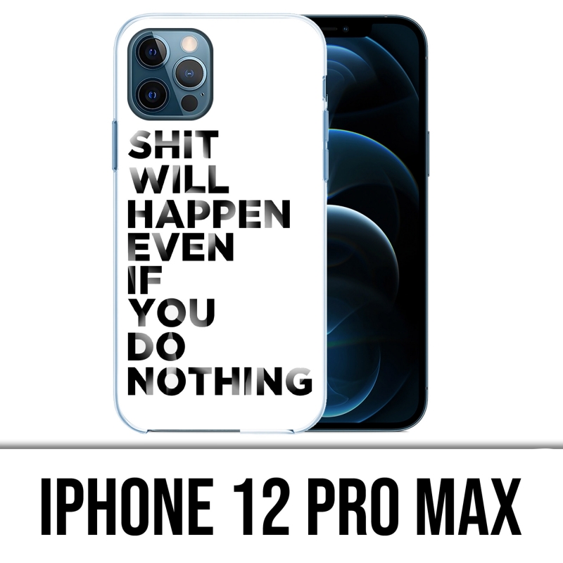 Coque iPhone 12 Pro Max - Shit Will Happen