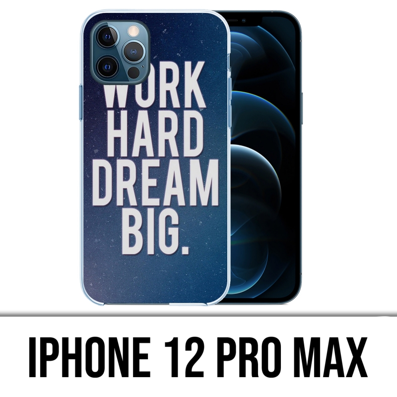 IPhone 12 Pro Max Case - Work Hard Dream Big